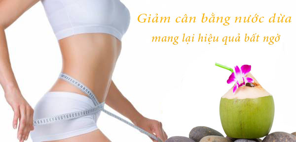 Uống nước dừa mỗi ngày với lượng vừa đủ giúp giảm cân hiệu quả