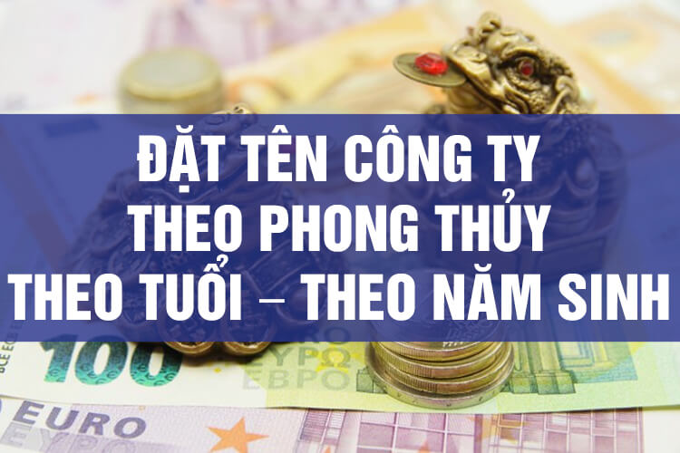 Hướng dẫn cách đặt tên công ty theo tuổi và bổn mệnh