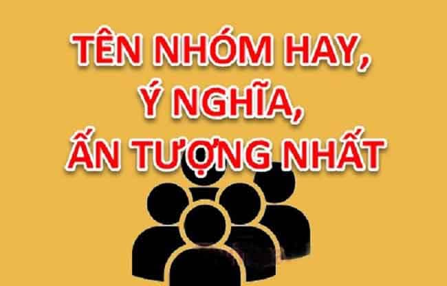 Cách đặt tên nhóm hay, gây ấn tượng nhất