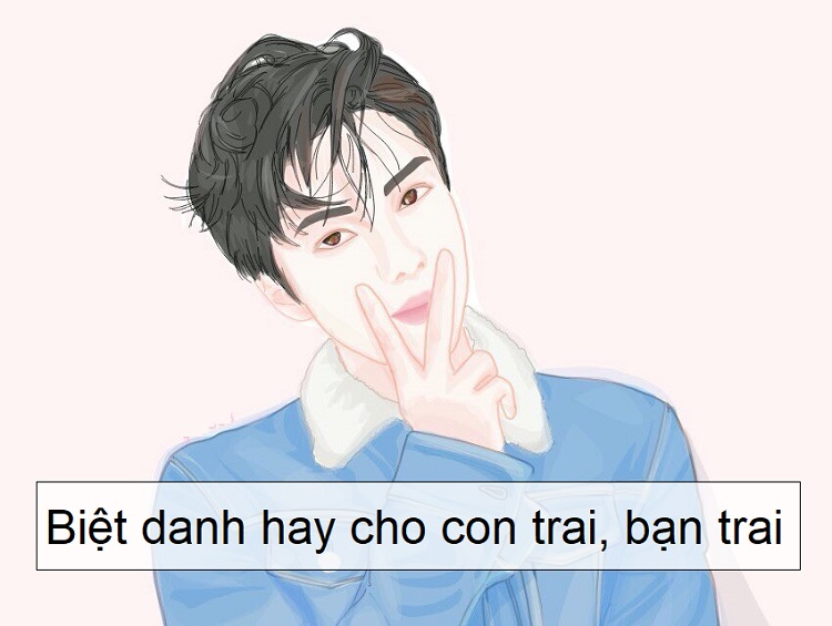 Gợi ý 15+ biệt danh cho crush là con trai